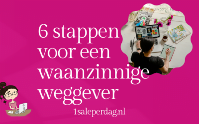 6 stappen voor een waanzinnige weggever